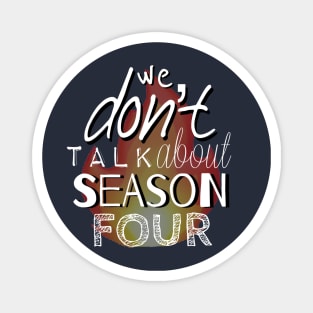 We Don't Talk About Season Four Magnet